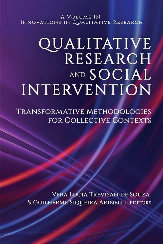 Qualitative Research and Social Intervention: Transformative Methodologies for Collective Contexts (Innovations in Qualitative Research)