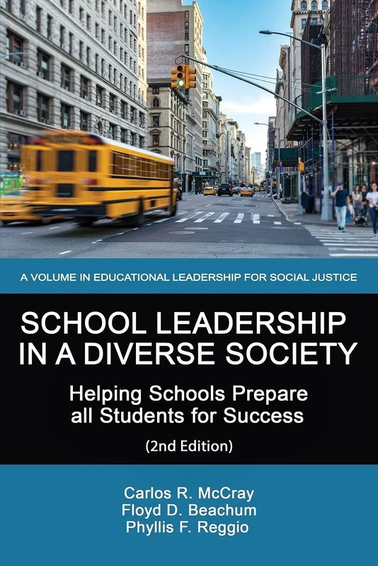 School Leadership in a Diverse Society: Helping Schools Prepare all Students for Success (2nd Edition) (Educational Leadership for Social Justice)
