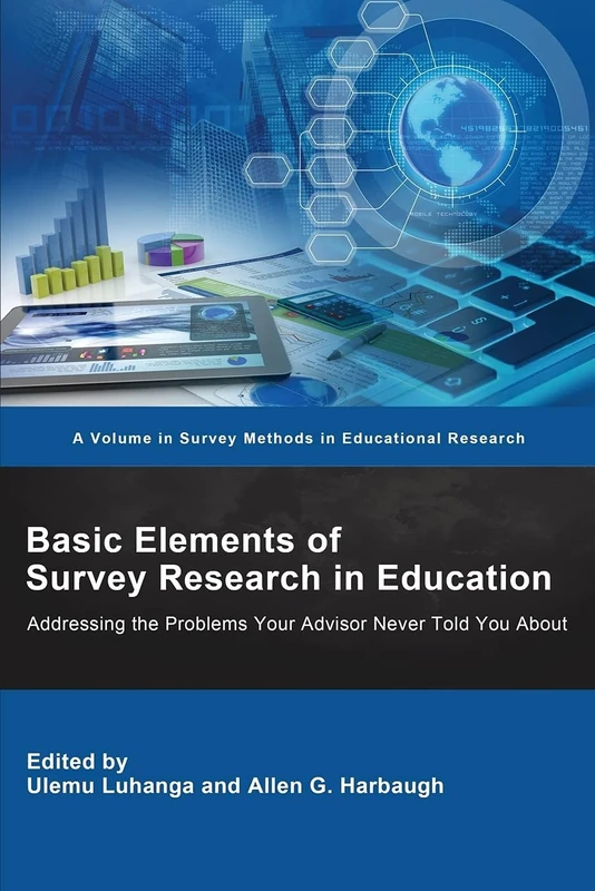 Basic Elements of Survey Research in Education: Addressing the Problems Your Advisor Never Told You About (Survey Methods in Educational Research) - Image 1