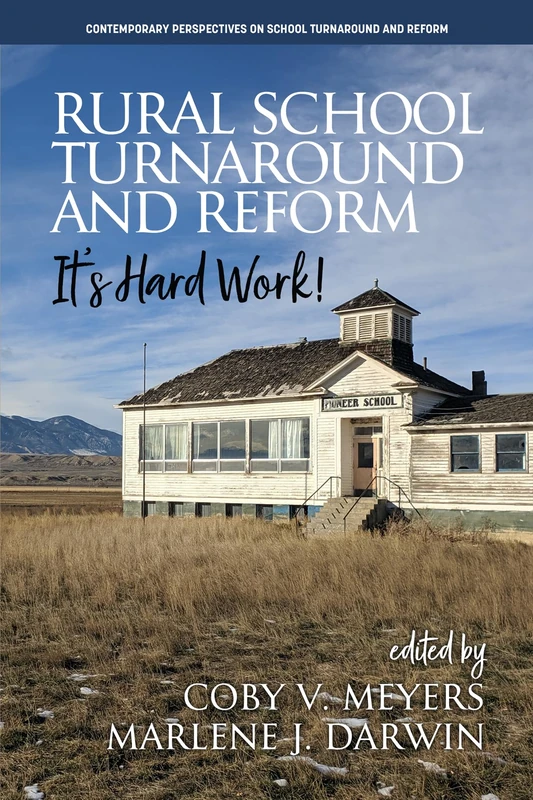 Rural School Turnaround and Reform: It’s Hard Work! (Contemporary Perspectives on School Turnaround and Reform)