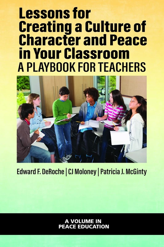 Lessons for Creating a Culture of Character and Peace in Your Classroom: A Playbook for Teachers (Peace Education)