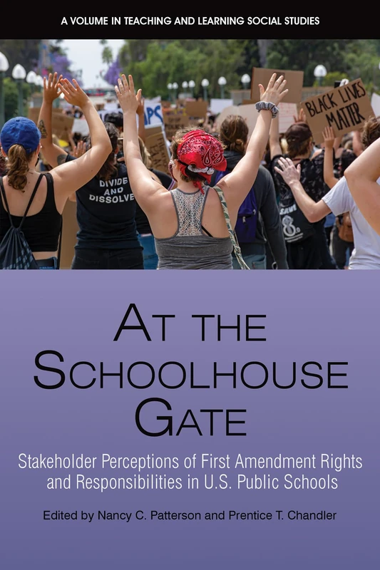 At the Schoolhouse Gate: Stakeholder Perceptions of First Amendment Rights and Responsibilities in U.S. Public Schools (Teaching and Learning Social Studies)