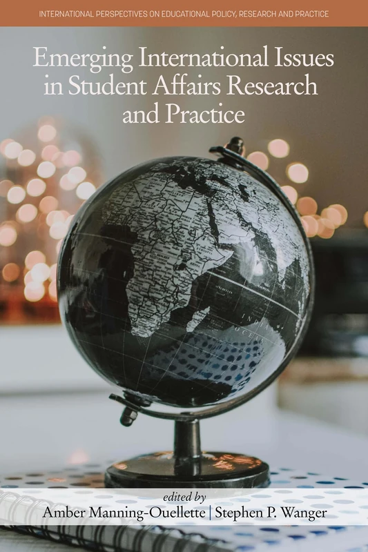 Emerging International Issues in Student Affairs Research and Practice (International Perspectives on Educational Policy, Research and Practice)