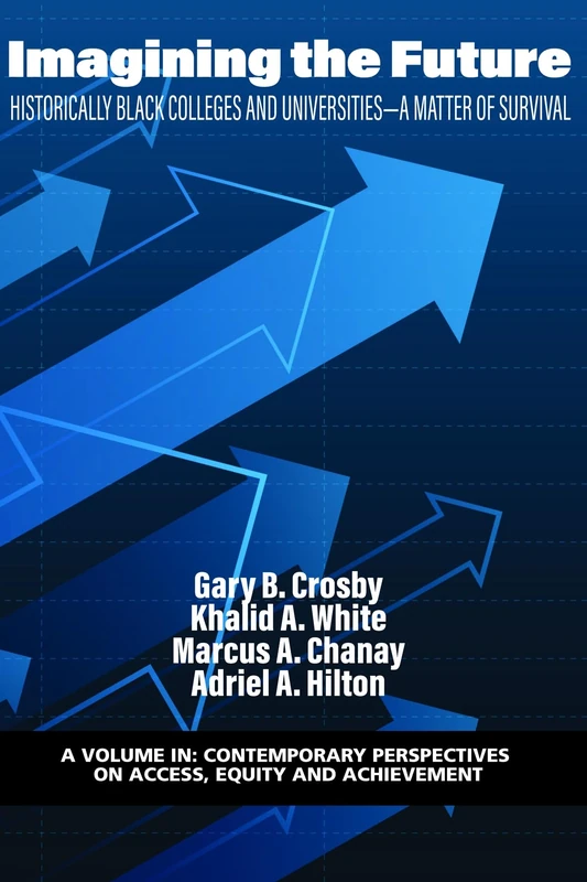 Imagining the Future: Historically Black Colleges and Universities - A Matter of Survival (Contemporary Perspectives on Access, Equity, and Achievement)