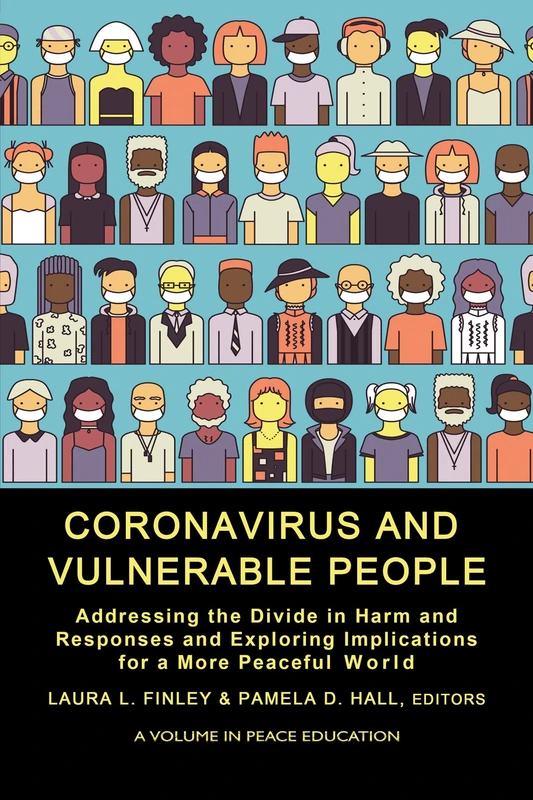 Coronavirus and Vulnerable People: Addressing the Divide in Harm and Responses and Exploring Implications for a More Peaceful World (Peace Education)
