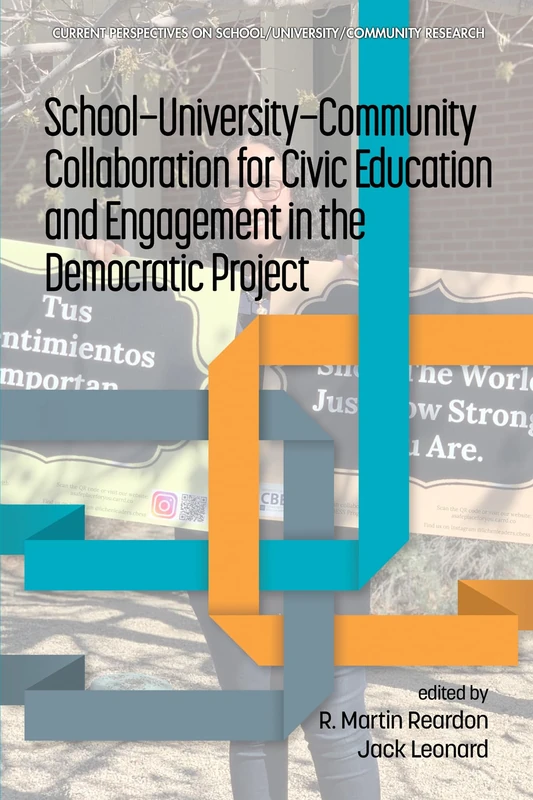 School-University-Community Collaboration for Civic Education and Engagement in the Democratic Project (Current Perspectives on School/University/Community Research)