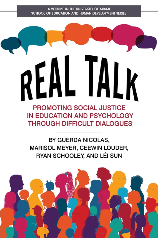 Real Talk: Promoting Social Justice in Education and Psychology Through Difficult Dialogues (The University of Miami School of Education and Human Development Series)