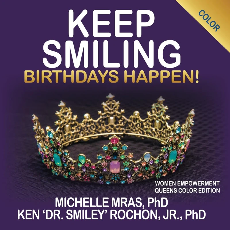 Keep Smiling Women Empowerment Queens Color Edition: Birthdays Happen!