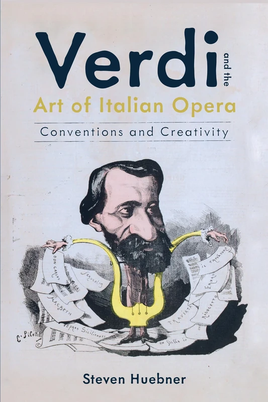 Verdi and the Art of Italian Opera: Conventions and Creativity: 193 (Eastman Studies in Music)