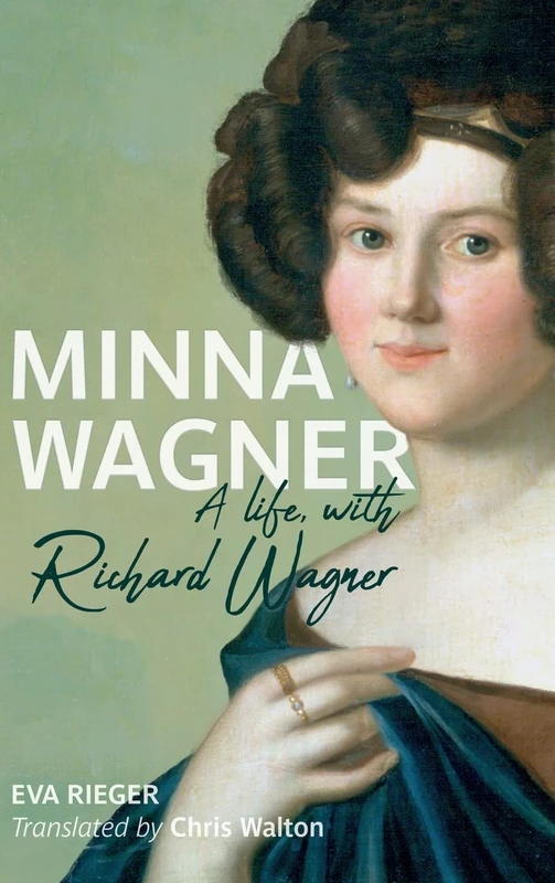 Minna Wagner: A Life, with Richard Wagner: 185 (Eastman Studies in Music)