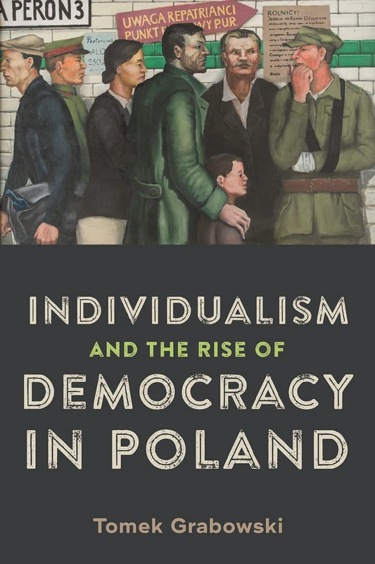 Individualism and the Rise of Democracy in Poland: 31 (Rochester Studies in East and Central Europe)