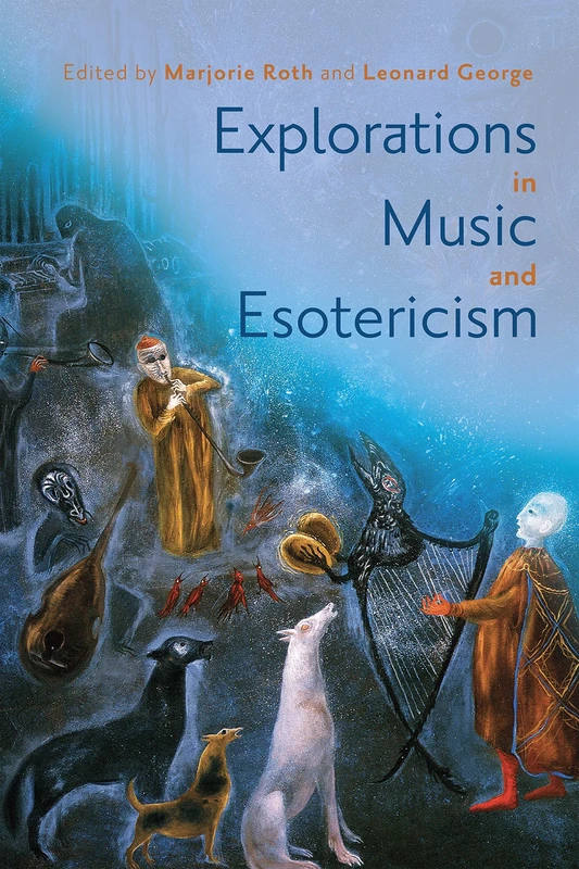 Explorations in Music and Esotericism: 192 (Eastman Studies in Music)