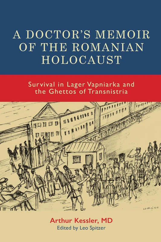 A Doctor’s Memoir of the Romanian Holocaust