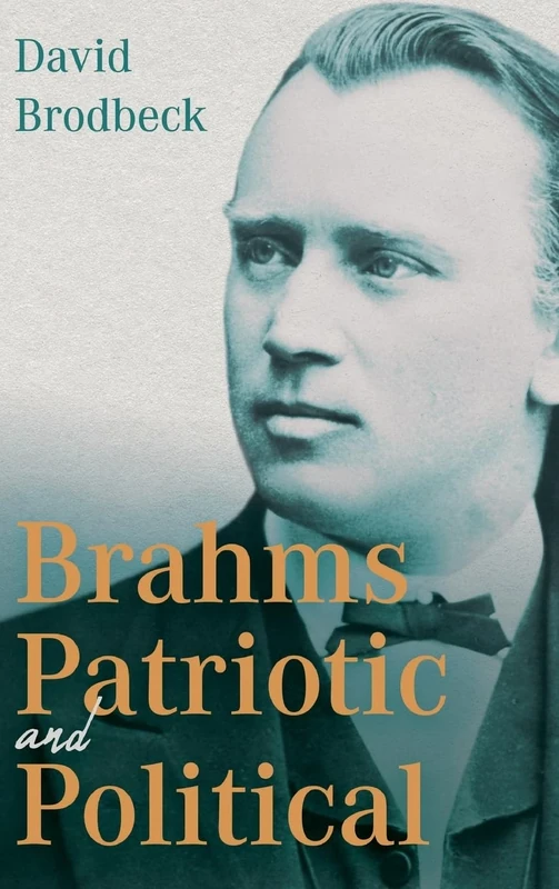 Brahms Patriotic and Political (Eastman Studies in Music)