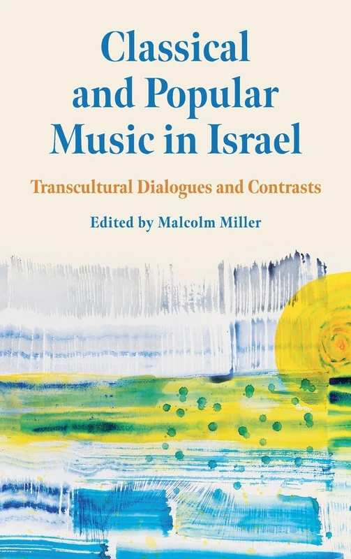 Classical and Popular Music in Israel: Transcultural Dialogues and Contrasts (Eastman Studies in Music)