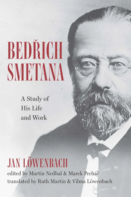 Bedrich Smetana: A Study of His Life and Work (Eastman Studies in Music)