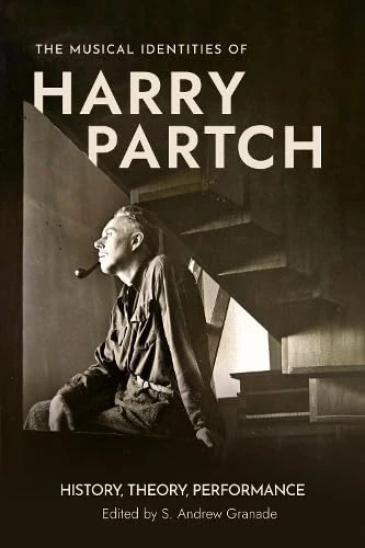 The Musical Identities of Harry Partch: History, Theory, Performance (Eastman Studies in Music)