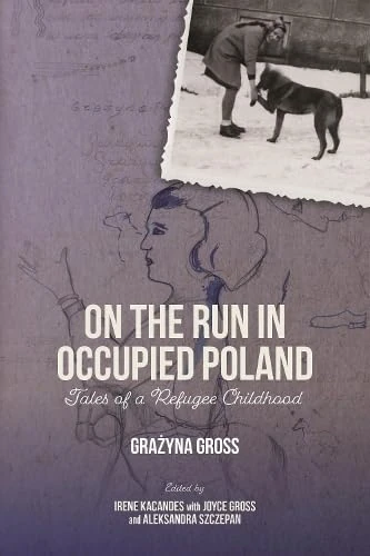 On the Run in Occupied Poland: Tales of a Refugee Childhood (Rochester Studies in East and Central Europe)
