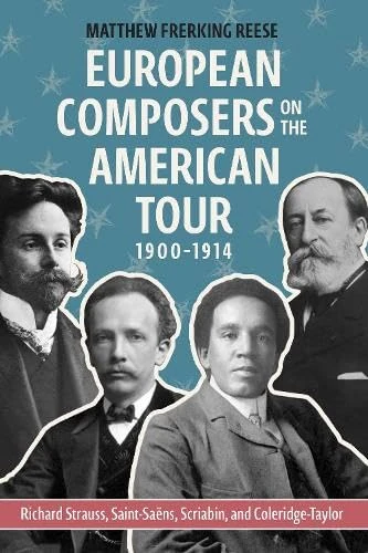 European Composers on the American Tour, 1900-1914: Richard Strauss, Saint-Saëns, Scriabin, and Coleridge-Taylor (Eastman Studies in Music) - Image 1
