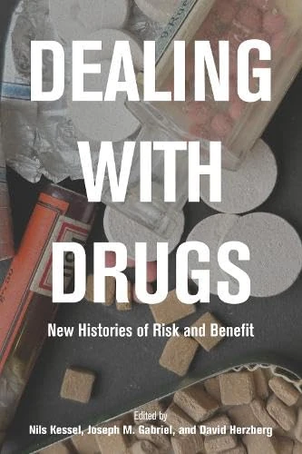 Dealing with Drugs: New Histories of Risk and Benefit - Book