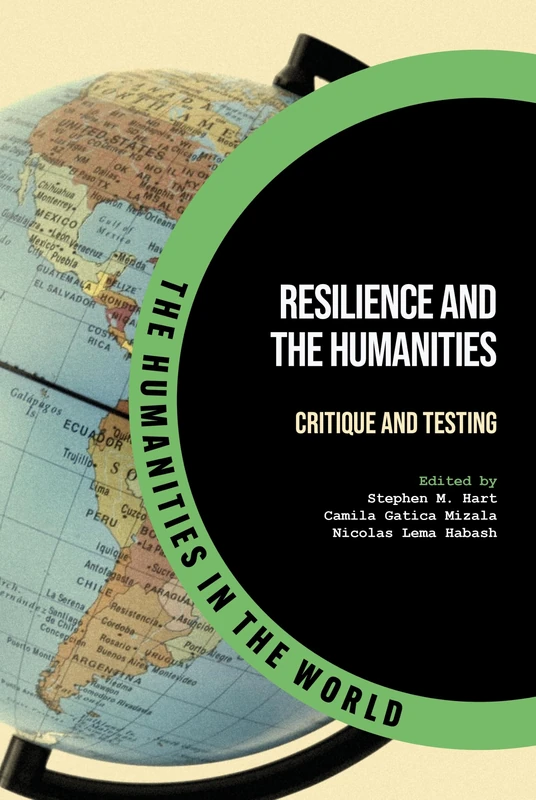 Resilience and the Humanities: Critique and Testing (The Humanities in the World)
