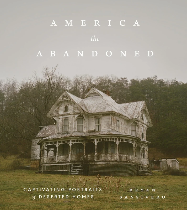 America the Abandoned: Captivating Portraits of Deserted Homes