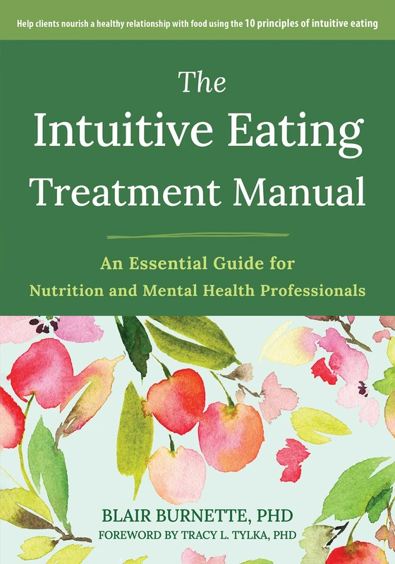 The Intuitive Eating Treatment Manual: An Essential Guide for Nutrition and Mental Health Professionals - Image 1