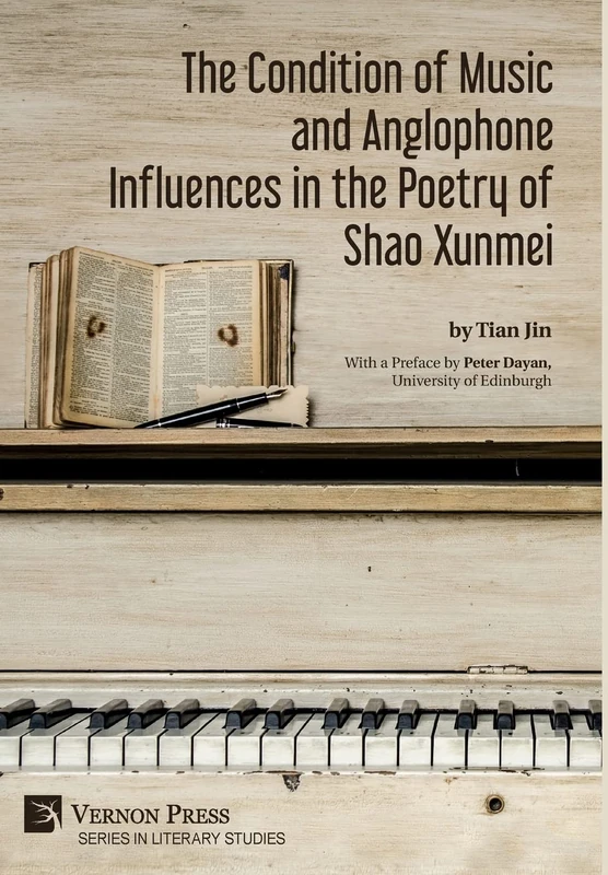 The Condition of Music and Anglophone Influences in the Poetry of Shao Xunmei (Series in Literary Studies)