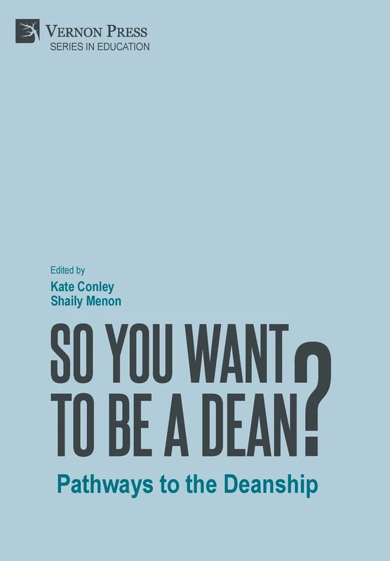 So You Want to be a Dean? Pathways to the Deanship (Series in Education)