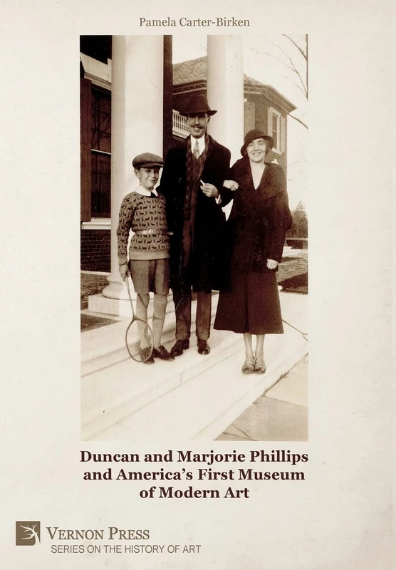 Duncan and Marjorie Phillips and America’s First Museum of Modern Art [Premium Color] (Series on the History of Art)