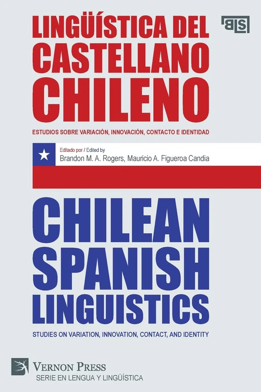 Lingüística del castellano chileno / Chilean Spanish Linguistics: Estudios sobre variación, innovación, contacto e identidad / Studies on variation, ... and identity (Language and Linguistics)