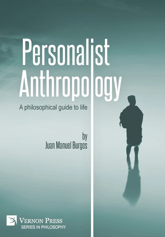 Personalist Anthropology: A philosophical guide to life (Series in Philosophy)