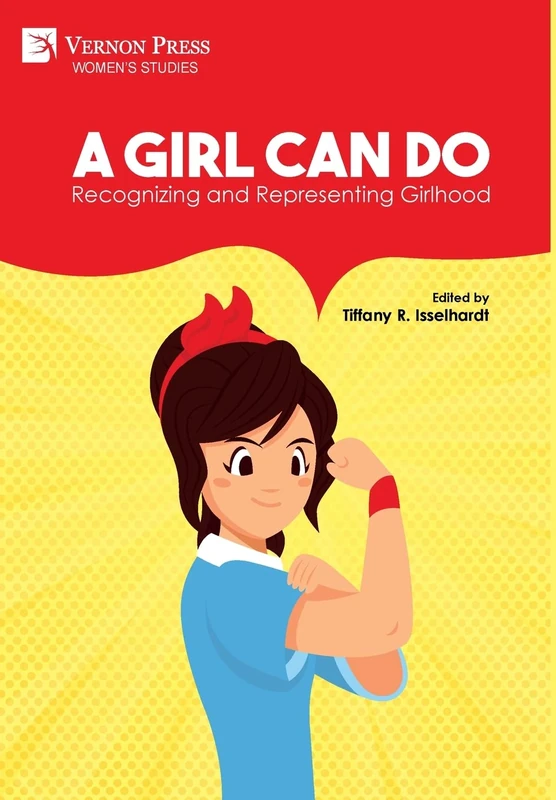A Girl Can Do: Recognizing and Representing Girlhood [Premium Color] (Women's Studies)