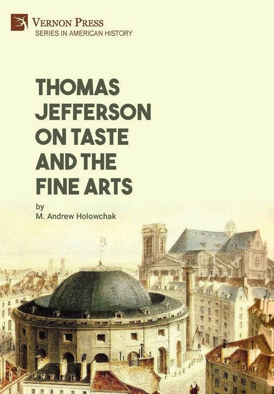 Thomas Jefferson on Taste and the Fine Arts (Series in American History)