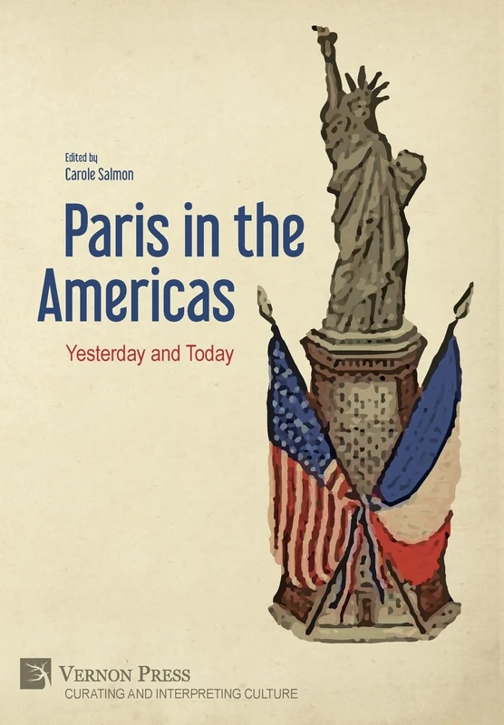 Paris in the Americas: Yesterday and Today (Curating and Interpreting Culture)