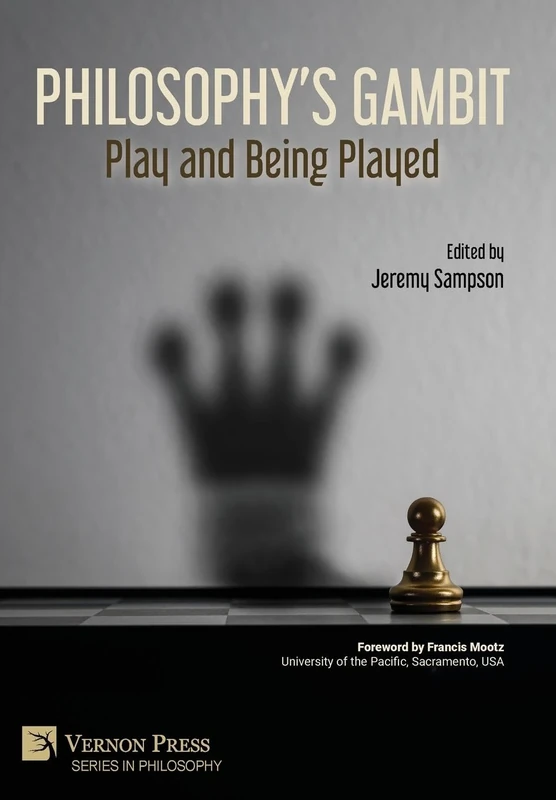 Philosophy’s Gambit: Play and Being Played (Series in Philosophy)