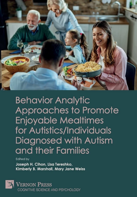 Behavior Analytic Approaches to Promote Enjoyable Mealtimes for Autistics/Individuals Diagnosed with Autism and their Families (Cognitive Science and Psychology)