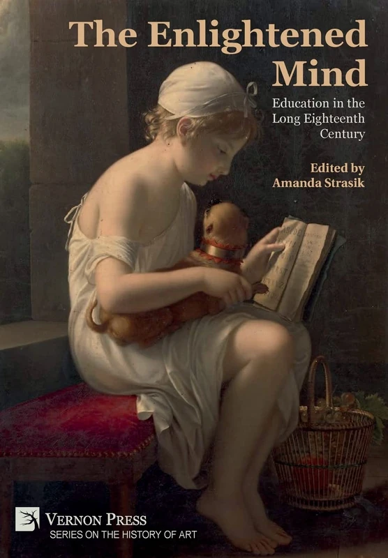 The Enlightened Mind: Education in the Long Eighteenth Century (Series on the History of Art)