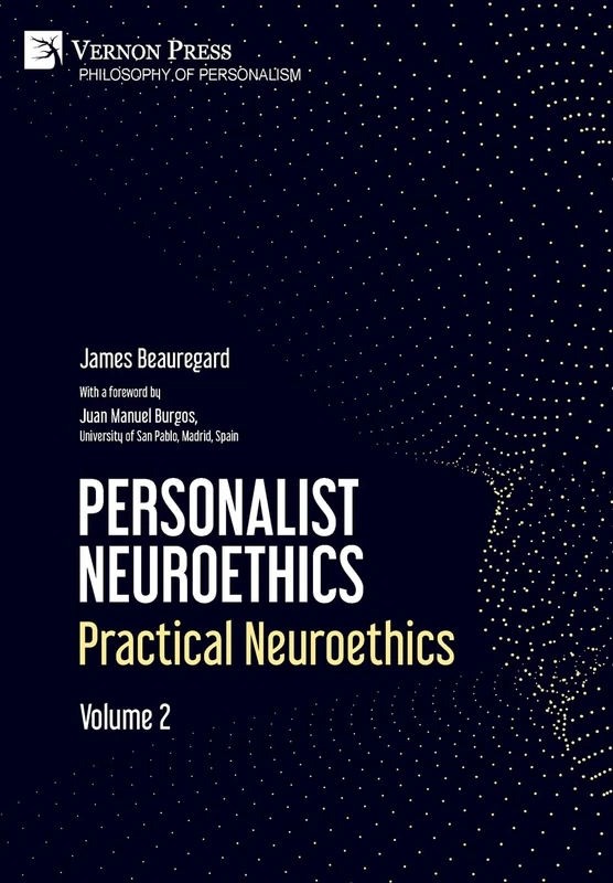 Personalist Neuroethics: Practical Neuroethics. Volume 2 (Philosophy of Personalism)