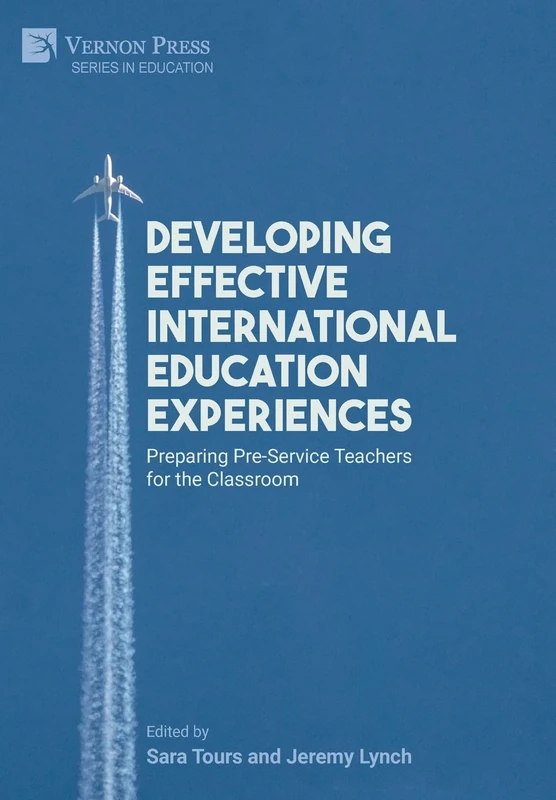 Developing Effective International Education Experiences: Preparing Pre-Service Teachers for the Classroom (Series in Education)