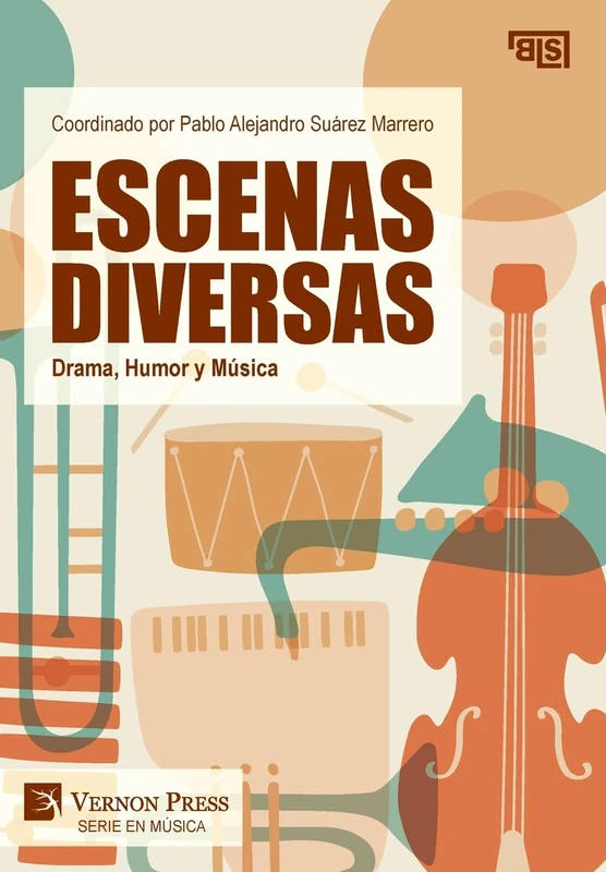 Escenas Diversas: Drama, Humor y Música (Series in Music; Bridging Languages and Scholarship; Serie en Música)