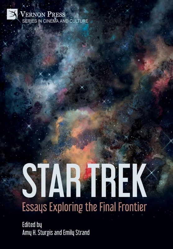 Star Trek: Essays Exploring the Final Frontier (Series in Cinema and Culture)