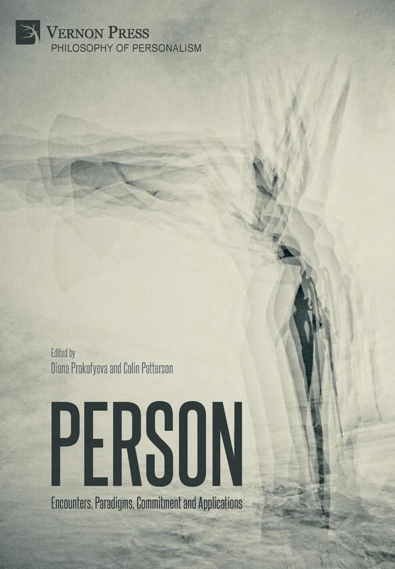 Person: Encounters, Paradigms, Commitment and Applications (Philosophy of Personalism)