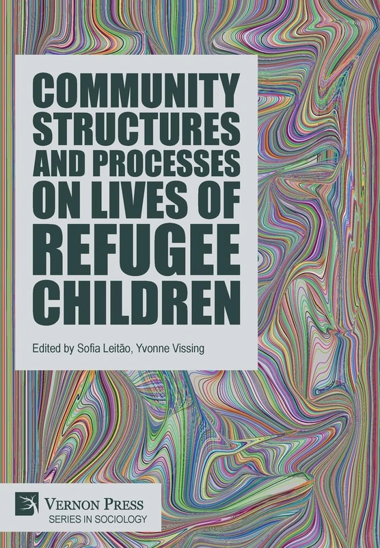 Community Structures and Processes on Lives of Refugee Children (Series in Sociology)