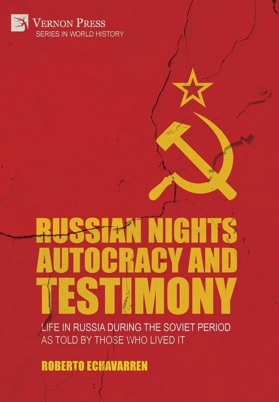 Russian Nights Autocracy and Testimony: Life in Russia during the Soviet Period as Told by Those Who Lived it (Series in World History)