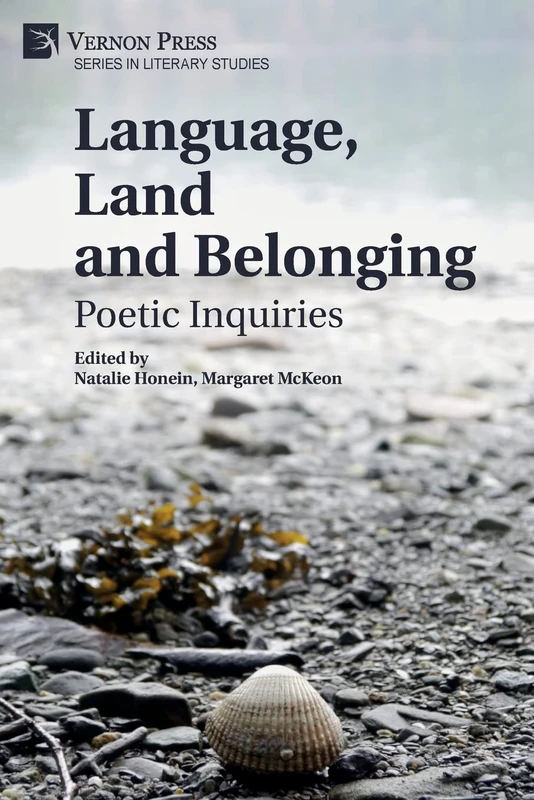 Language, Land and Belonging: Poetic Inquiries (Series in Literary Studies)