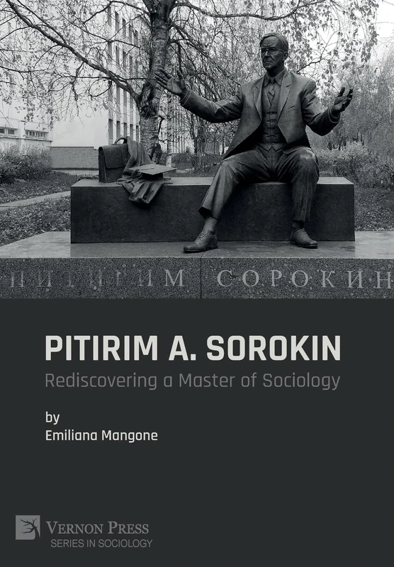 Pitirim A. Sorokin: Rediscovering a Master of Sociology (Series in Sociology)