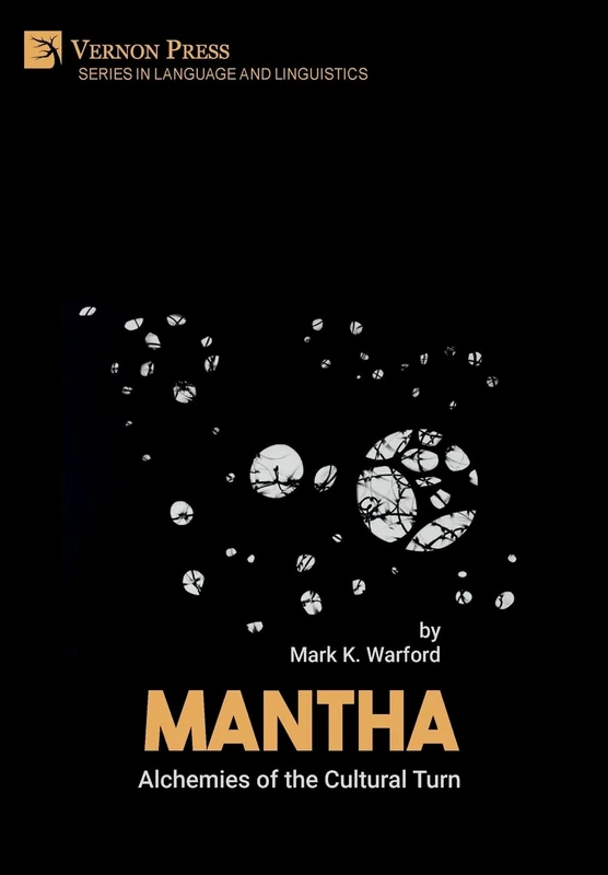 Mantha: Alchemies of the Cultural Turn (Series in Language and Linguistics)