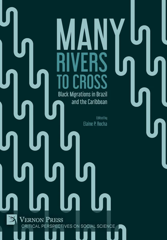 Many Rivers to Cross: Black Migrations in Brazil and the Caribbean (Critical Perspectives on Social Science)