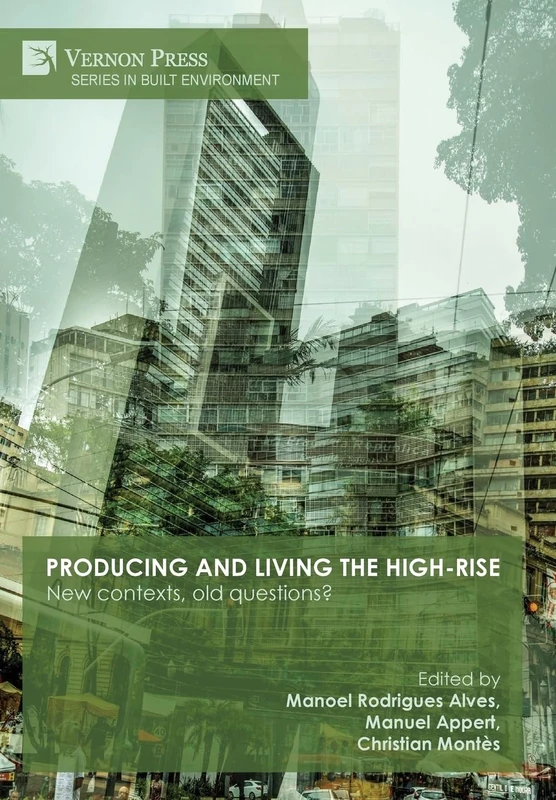 Producing and living the high-rise: New contexts, old questions? (Series in Built Environment)